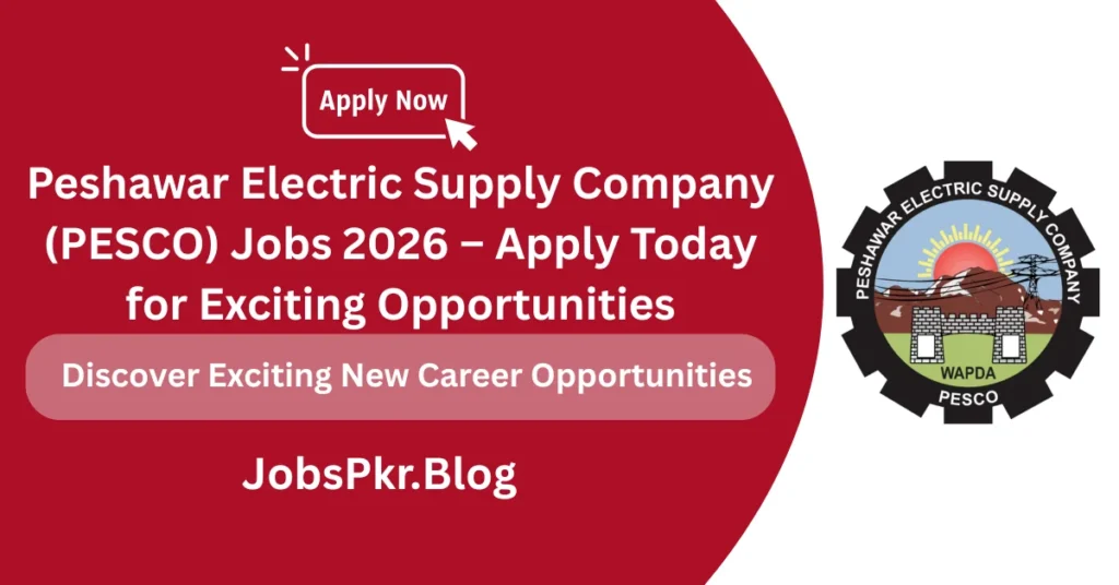 Peshawar Electric Supply Company (PESCO) Jobs 2026 – Apply Today for Exciting Opportunities